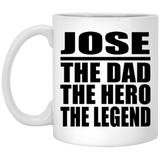 Jose The Dad The Hero The Legend - 11 Oz Coffee Mug