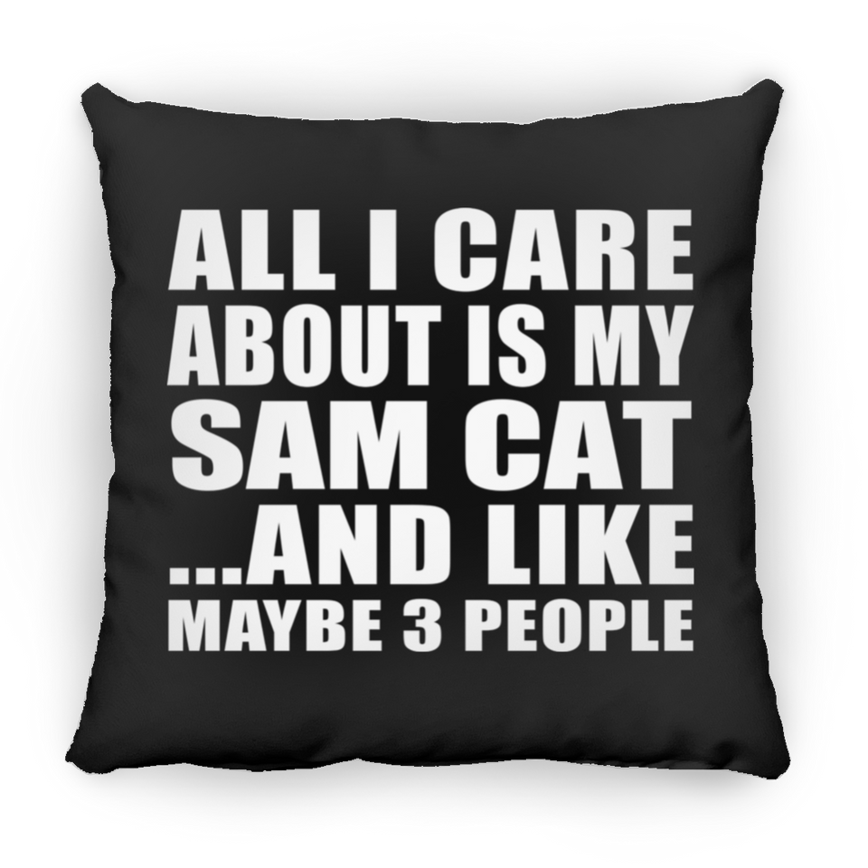 All I Care About Is My Sam Cat - Throw Pillow Black