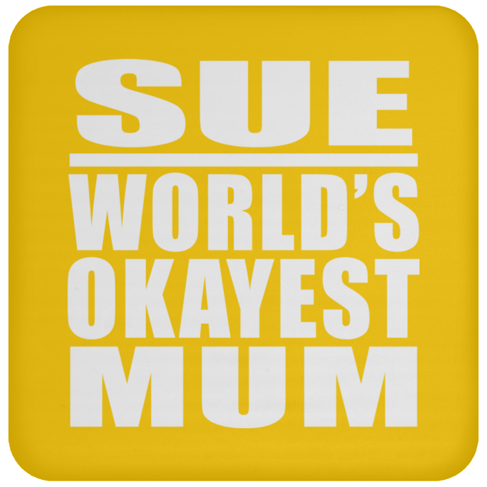 Sue World's Okayest Mum - Drink Coaster