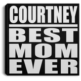 Courtney Best Mom Ever - Canvas Square