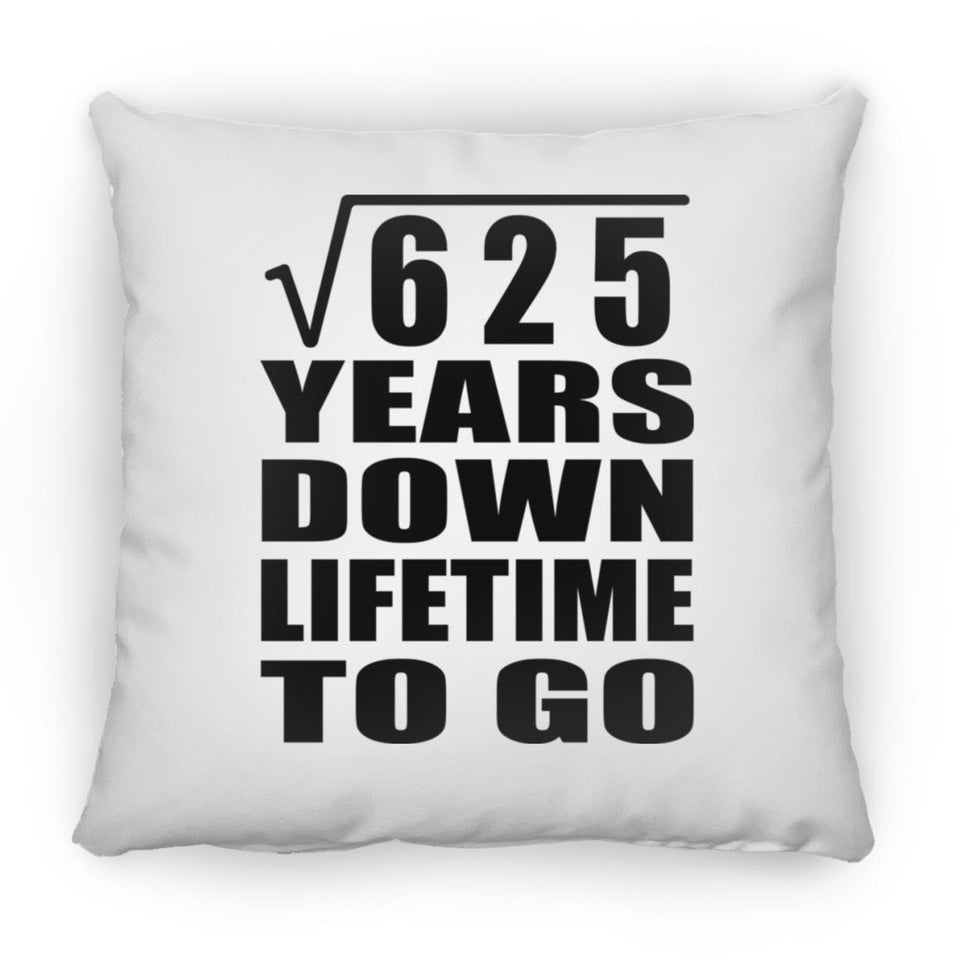 25th Anniversary Square Root of 625 Years Lifetime To Go - Throw Pillow