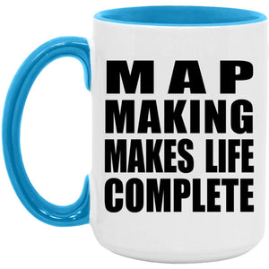 Map Making Makes Life Complete - 15oz Accent Mug Blue