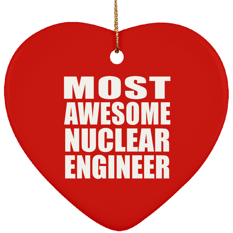 Most Awesome Nuclear Engineer - Heart Ornament