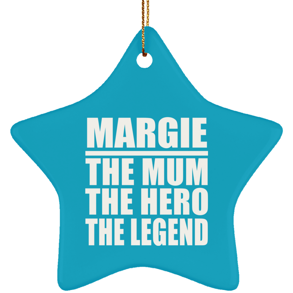 Margie The Mum The Hero The Legend - Star Ornament