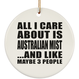 All I Care About Is Australian Mist - Circle Ornament