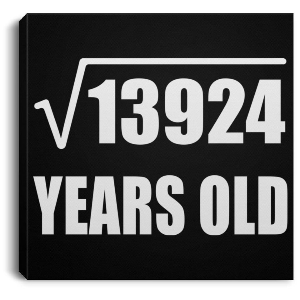 118th Birthday Square Root of 13924 Years Old - Canvas Square