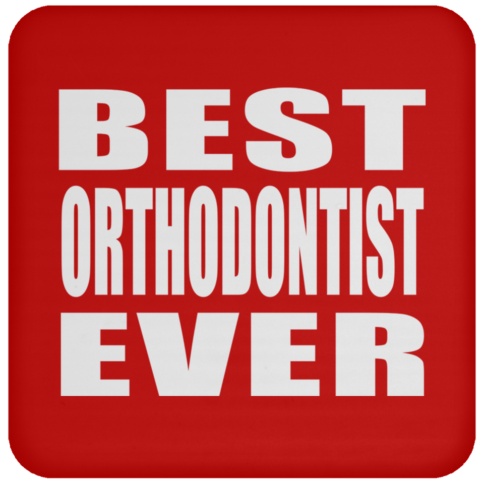 Best Orthodontist Ever - Drink Coaster