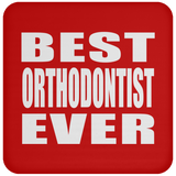 Best Orthodontist Ever - Drink Coaster
