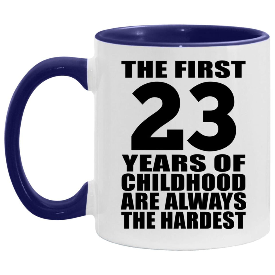 23rd Birthday First 23 Years of Childhood Are The Hardest - 11oz Accent Mug Purple