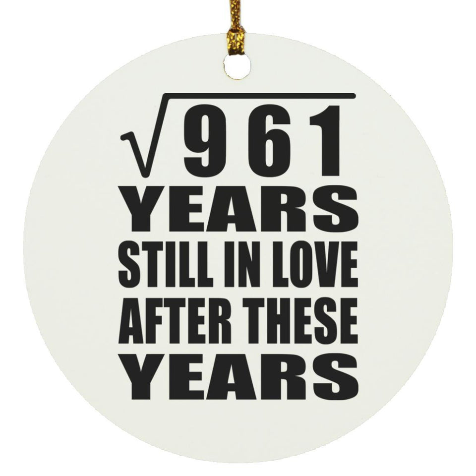 31st Anniversary Square Root of 961 Years Still In Love - Circle Ornament
