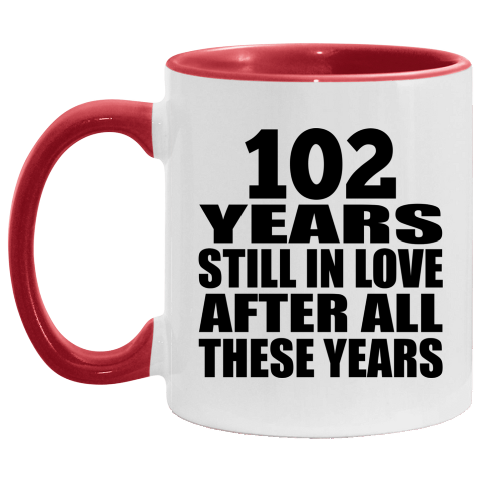 102nd Anniversary 102 Years Still In Love After These Years - 11oz Accent Mug Red