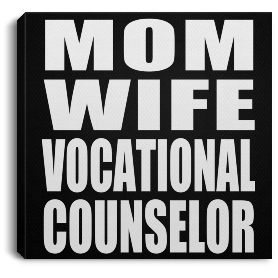 Mom Wife Vocational Counselor - Canvas Square