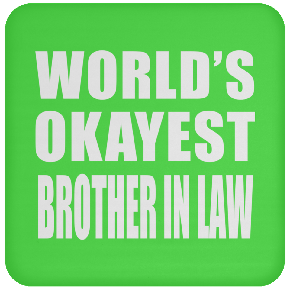 World's Okayest Brother In Law - Drink Coaster