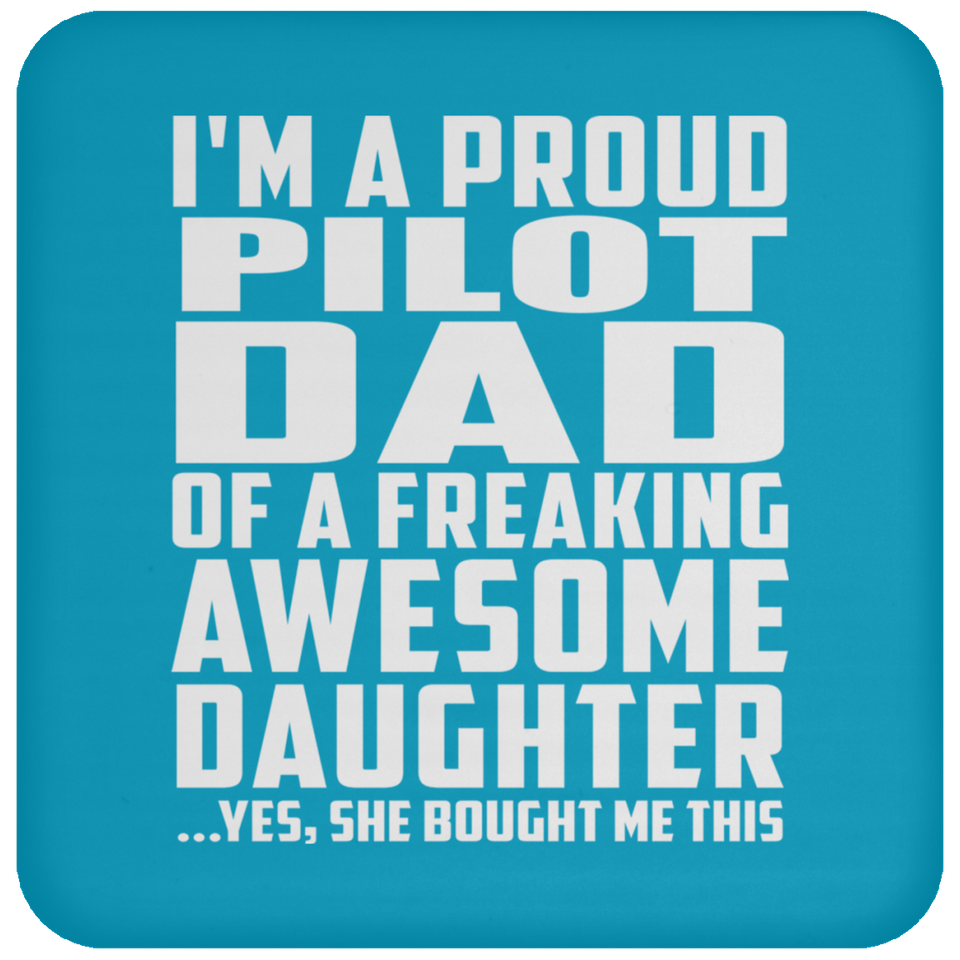 Proud Pilot Dad Of Awesome Daughter - Drink Coaster