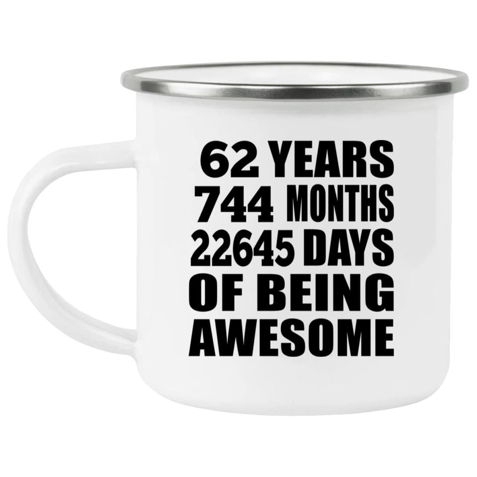 62nd Birthday 62 Years 744 Months 22645 Days Of Awesome - 12oz Camping Mug