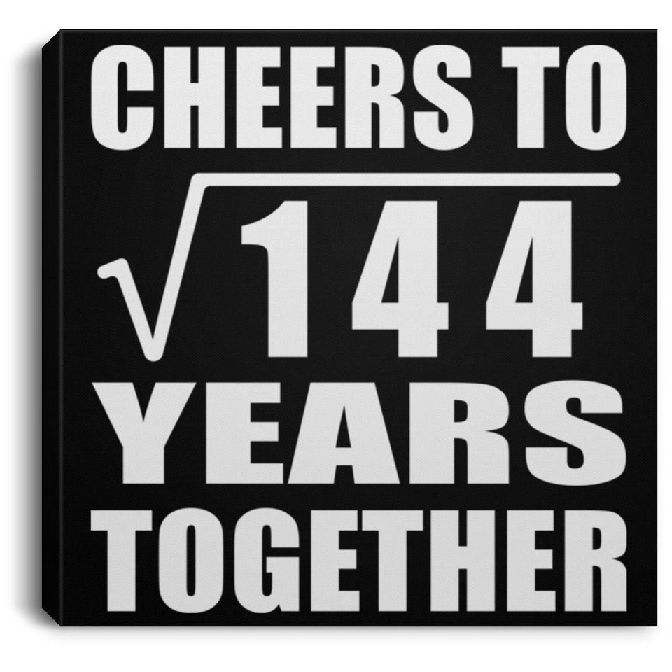 12th Anniversary Cheers To Square Root of 144 Years Together - Canvas Square