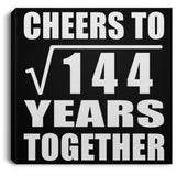 12th Anniversary Cheers To Square Root of 144 Years Together - Canvas Square