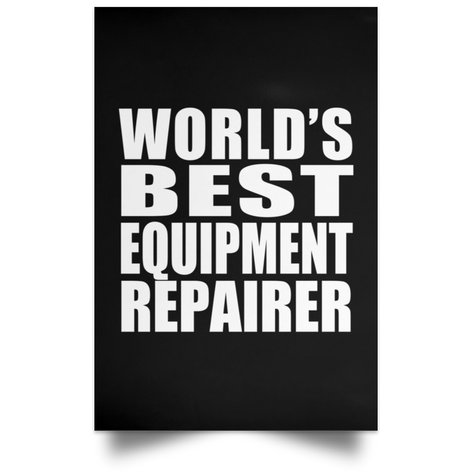 World's Best Equipment Repairer - Poster Portrait