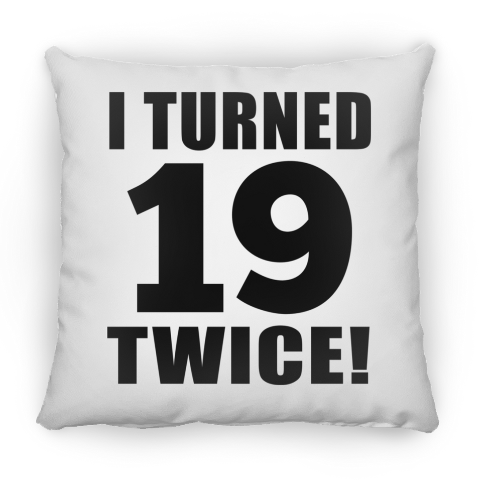 38th Birthday I Turned 19 Twice - Throw Pillow