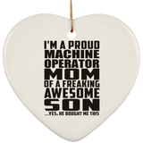 Proud Machine Operator Mom Of Awesome Son - Heart Ornament