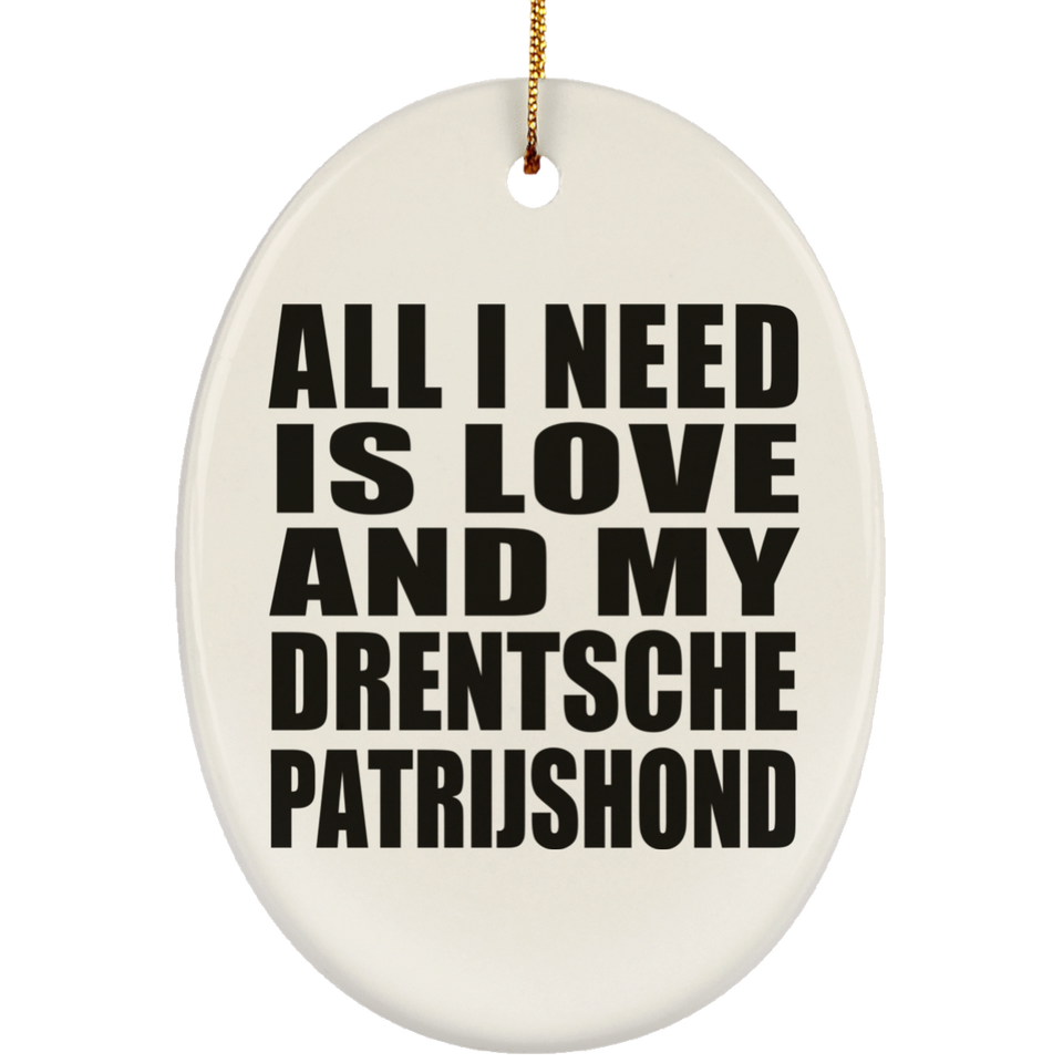 All I Need Is Love And My Drentsche Patrijshond - Oval Ornament