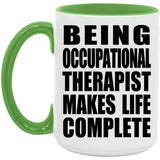 Being Occupational Therapist Makes Life Complete - 15oz Accent Mug Green
