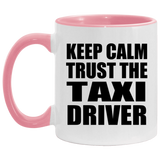 Keep Calm and Trust The Taxi Driver - 11oz Accent Mug Pink