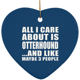 All I Care About Is Otterhound - Heart Ornament