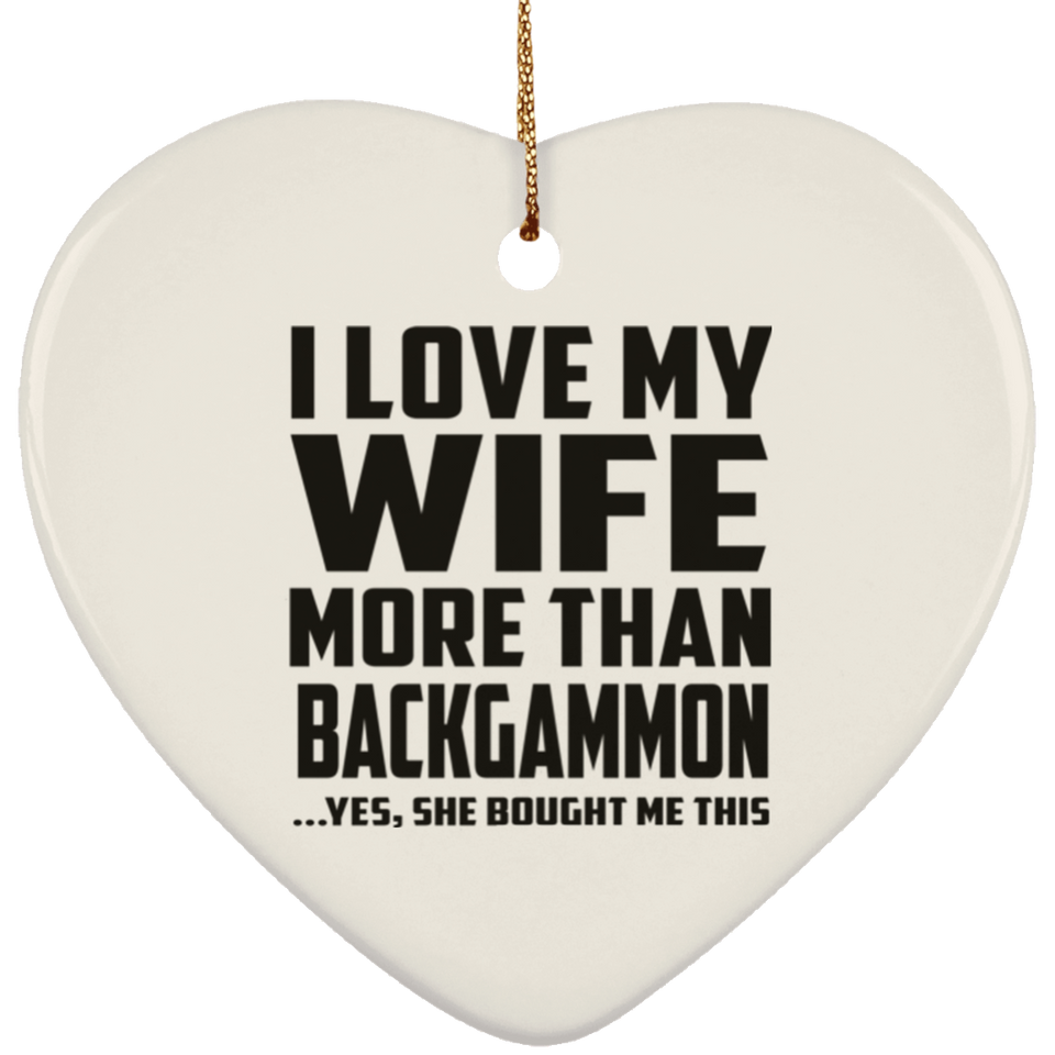 I Love My Wife More Than Backgammon - Heart Ornament