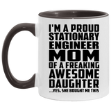Proud Stationary Engineer Mom Of Awesome Daughter - 11oz Accent Mug Black