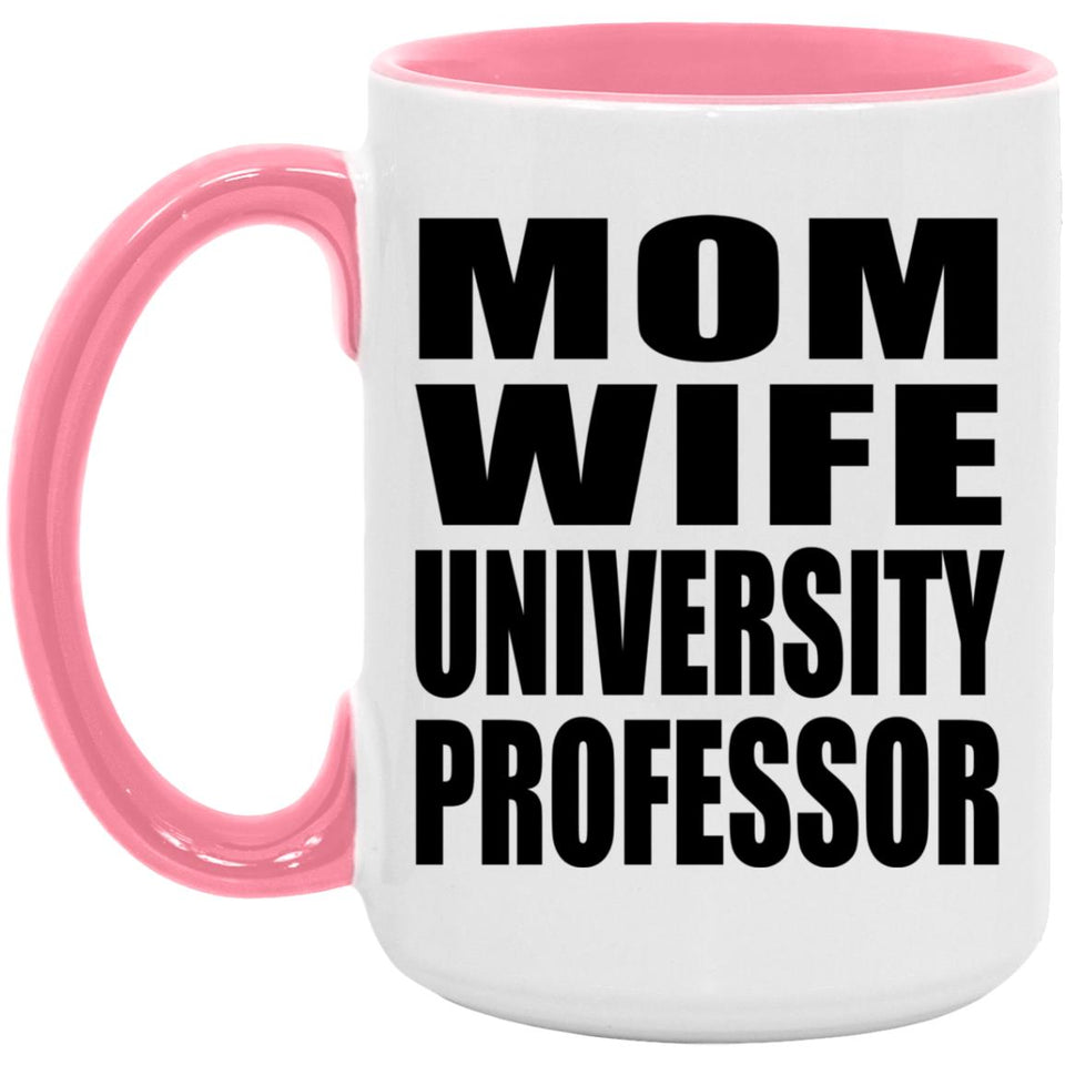 Mom Wife University Professor - 15oz Accent Mug Pink