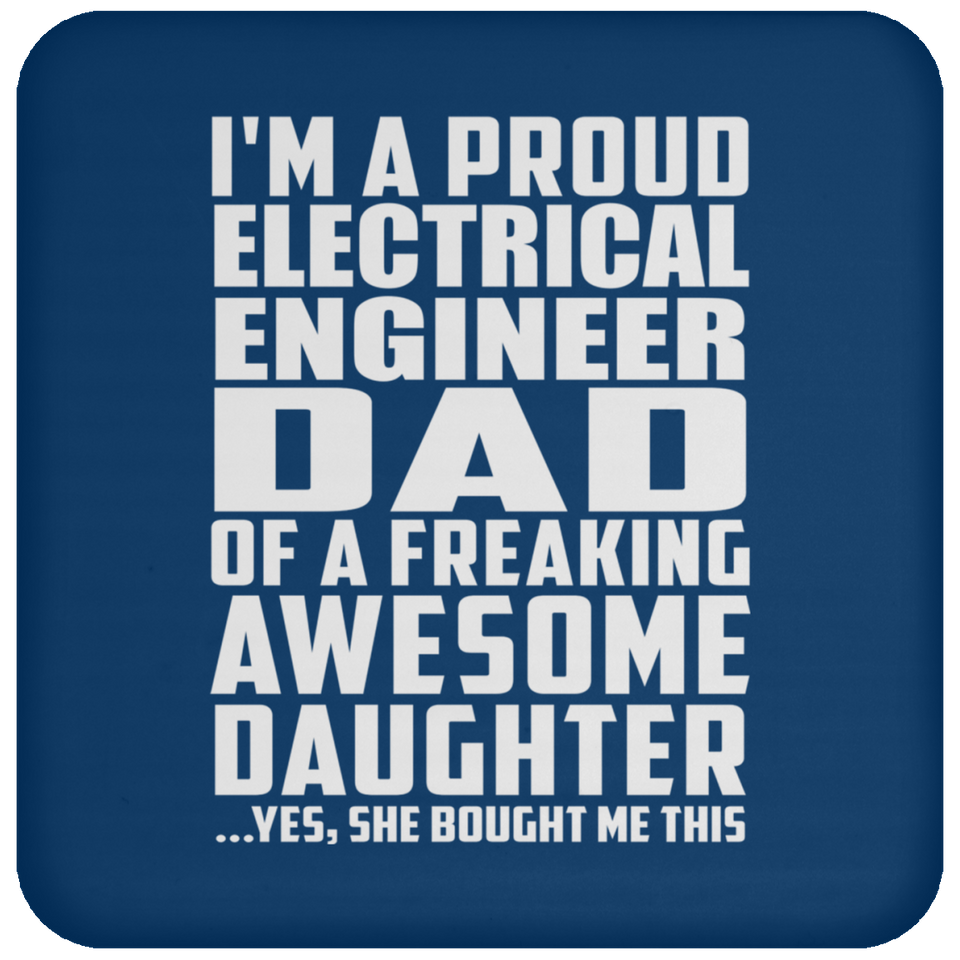Proud Electrical Engineer Dad Of Awesome Daughter - Drink Coaster