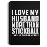 I Love My Husband More Than Stickball - Canvas Portrait