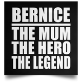 Bernice The Mum The Hero The Legend - Poster Square