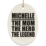 Michelle The Mom The Hero The Legend - Oval Ornament