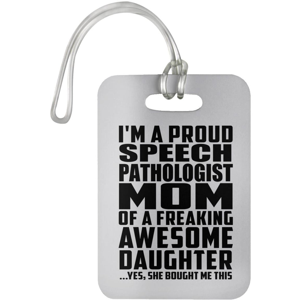Proud Speech Pathologist Mom Of Awesome Daughter - Luggage Bag Tag