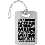 Proud Speech Pathologist Mom Of Awesome Daughter - Luggage Bag Tag