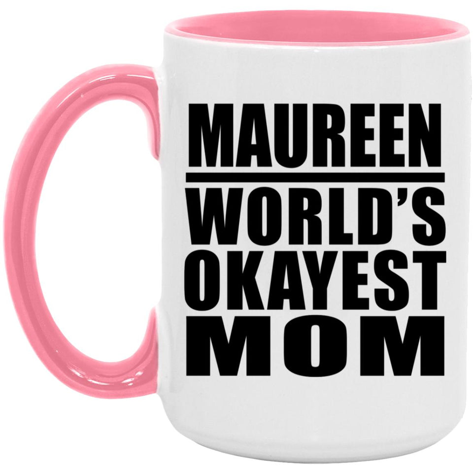 Maureen World's Okayest Mom - 15oz Accent Mug Pink
