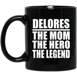 Delores The Mom The Hero The Legend - 11 Oz Coffee Mug Black