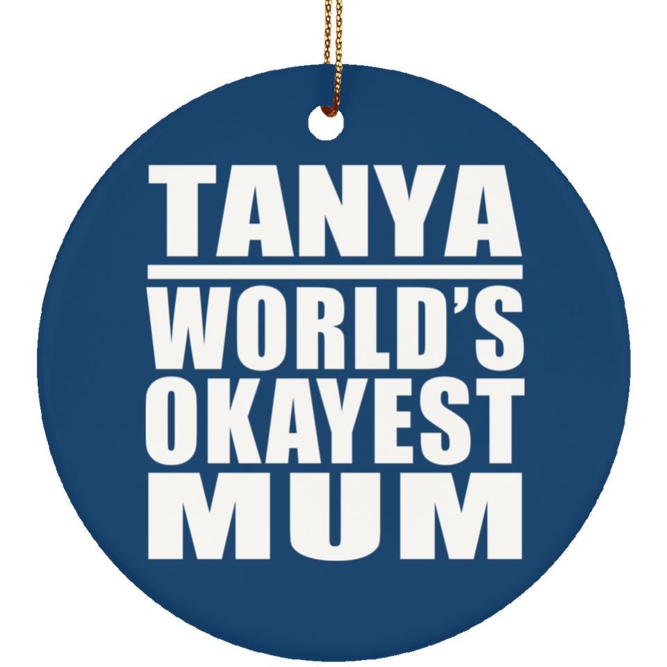 Tanya World's Okayest Mum - Circle Ornament