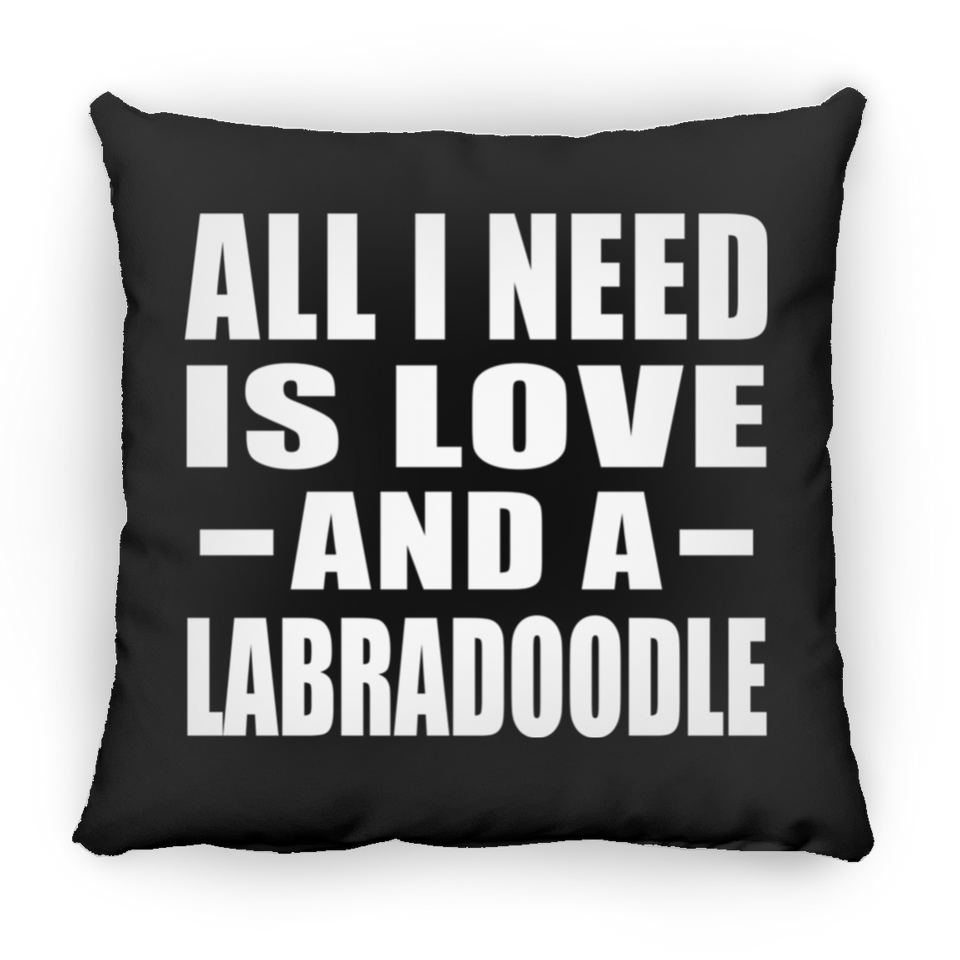 All I Need Is Love And A Labradoodle - Throw Pillow Black