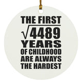 67th Birthday Square Root of 4489 Years of Childhood - Circle Ornament