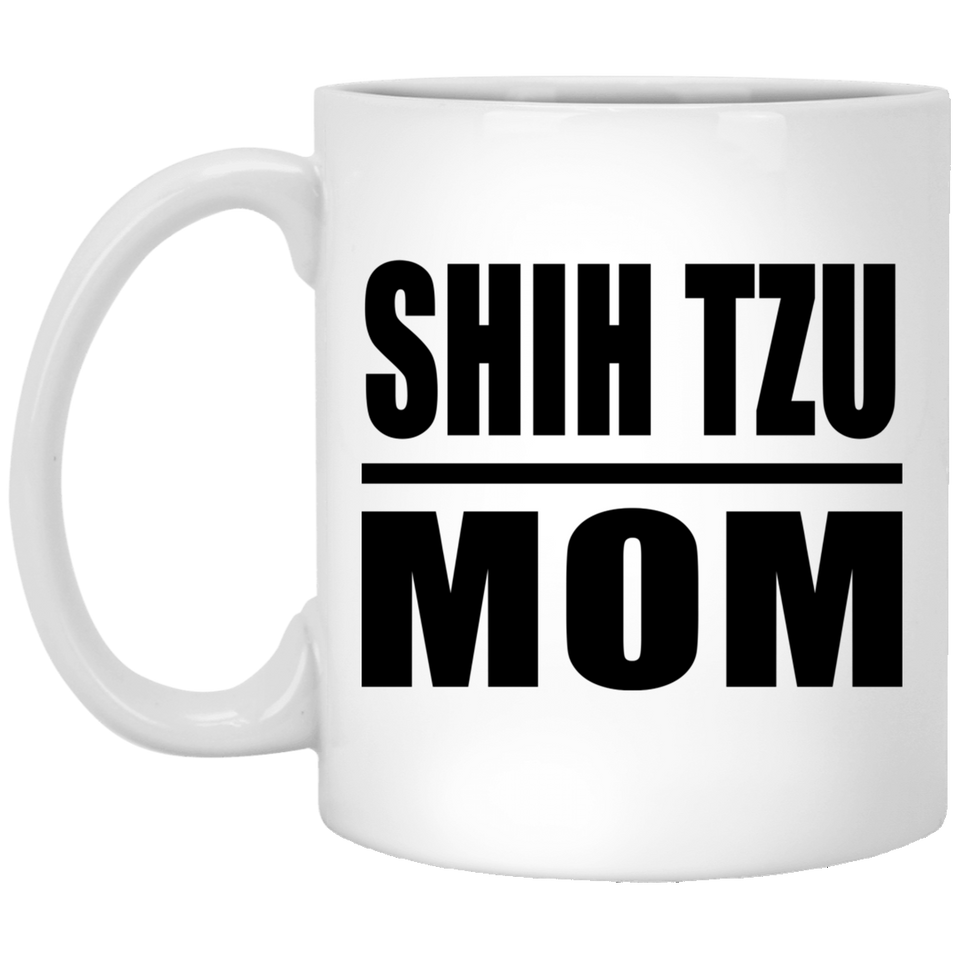 Shih Tzu Mom - 11oz Coffee Mug