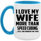I Love My Wife More Than Speed Cubing - 15oz Accent Mug Blue