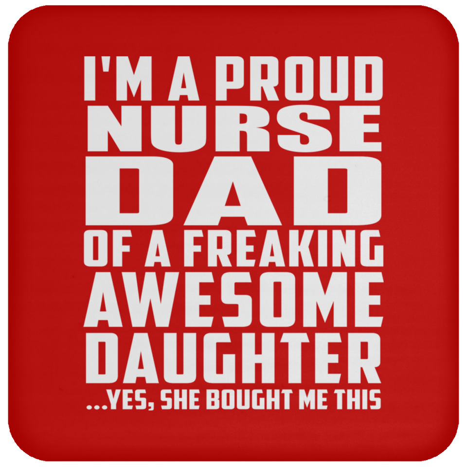 Proud Nurse Dad Of Awesome Daughter - Drink Coaster
