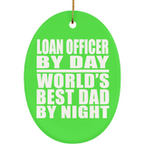 Loan Officer By Day World's Best Dad By Night - Oval Ornament