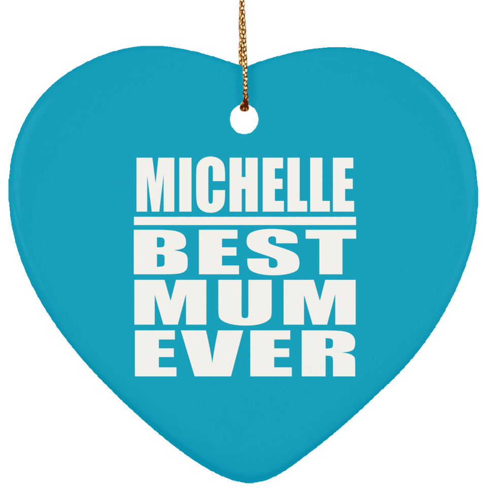 Michelle Best Mum Ever - Heart Ornament