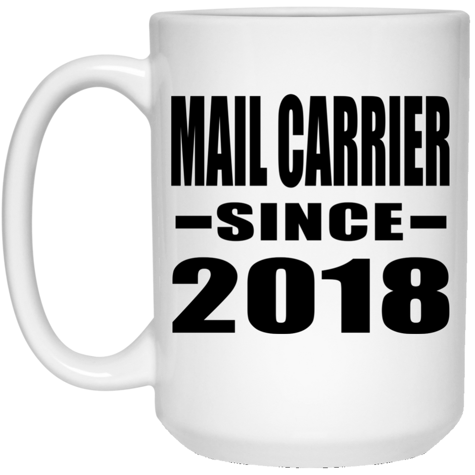 Mail Carrier Since 2018 - 15 Oz Coffee Mug