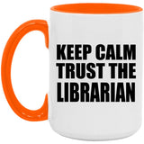 Keep Calm and Trust The Librarian - 15oz Accent Mug Orange