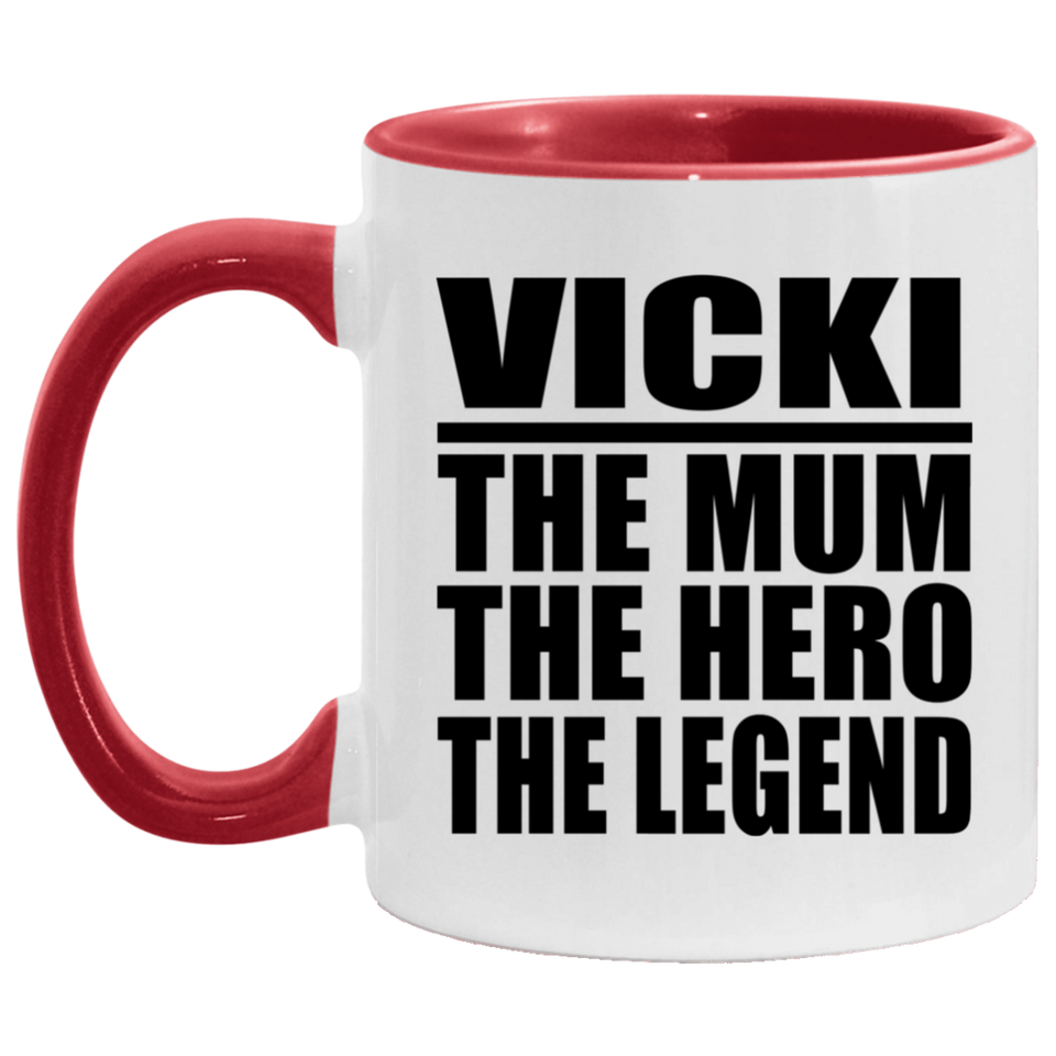 Vicki The Mum The Hero The Legend - 11oz Accent Mug Red
